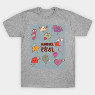 BEING NICE makes you COOL T-Shirt